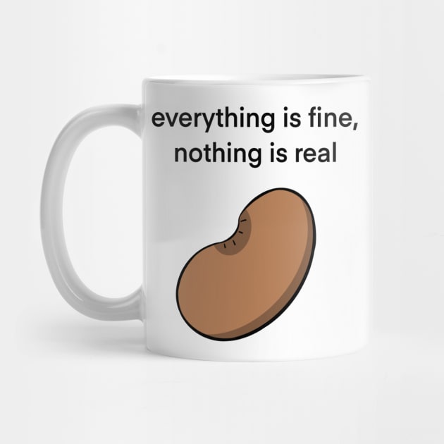 Everything Is Fine Bean by 20 Sided Tees